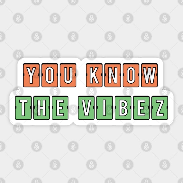 You know the vibez 2 Sticker by SamridhiVerma18